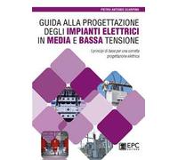Guida alla progettazione degli impianti elettrici in media e bassa tensione. I principi di base per una corretta progettazione elettrica