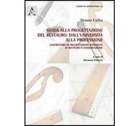 Guida alla progettazione del restauro. Dall'università alla professione. Laboratorio di progettazione integrata di restauro e conservazione. Con CD-ROM