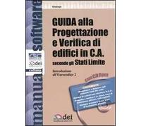 Guida alla progettazione e verifica di edifici in C.A. secondo gli Stati Limite. Introduzione all'Eurocodice 2. Con CD-ROM