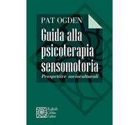 Guida alla psicoterapia sensomotoria. Prospettive socioculturali