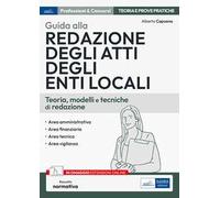 Guida alla redazione degli atti degli enti locali. Teoria, modelli e tecniche di redazione. Con espansione online