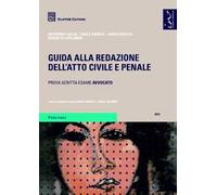 Guida alla redazione dell'atto civile e penale. Prova scritta esame Avvocato