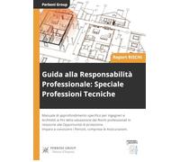 Guida alla Responsabilità Professionale: Speciale Professioni Tecniche: Manuale di approfondimento della Responsabilità Professionale specifico per Ingegneri e Architetti.