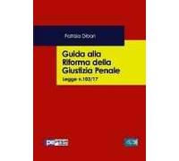 Guida alla riforma della giustizia penale. Legge n.103/2017