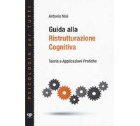 Guida alla ristrutturazione cognitiva. Teoria e applicazioni pratiche