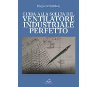 Guida alla scelta del ventilatore industriale perfetto
