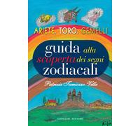 GUIDA ALLA SCOPERTA DEI SEGNI ZODIACALI. ARIETE, TORO, GEMELLI - 2020 - Gangemi