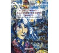 Guida alla scoperta delle opere d'arte del '900 a Firenze. Progetto Irrsae Toscana