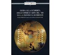 Guida alla scoperta delle opere d'arte del '900 nella provincia di Firenze. Progetto Irrsae Toscana