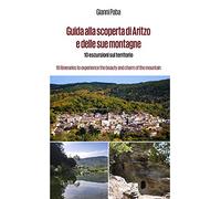 Guida alla scoperta di Aritzo e delle sue montagne. 10 escursioni sul territorio-10 itineraries to experience the beauty and charm of the mountains. Ediz. bilingue