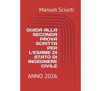 GUIDA ALLA SECONDA PROVA SCRITTA PER L’ESAME DI STATO DI INGEGNERE CIVILE: ANNO 2026