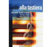 Guida alla tastiera. Accordi, scale, modi, voicing e rivolti, teoria musicale, relazioni armoniche