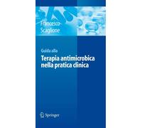 Guida alla terapia antimicrobica nella pratica clinica - [Springer Italia]