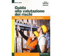 Guida alla valutazione dei rischi. Obblighi, strumenti, sanzioni e soluzio...