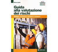 Guida alla valutazione dei rischi. Obblighi, strumenti, sanzioni e soluzioni