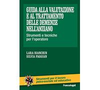 Guida alla valutazione e al trattamento delle demenze nell'anziano. Strumenti e tecniche per l'operatore