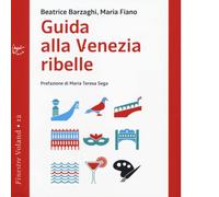 Guida alla Venezia ribelle