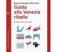 Guida alla Venezia ribelle