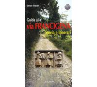 Guida alla via Francigena. Storia e itinerari.