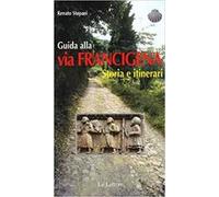 Guida alla via Francigena. Storia e itinerari