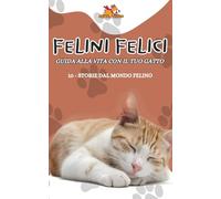 GUIDA ALLA VITA CON IL TUO GATTO: VOLUME 10 - STORIE DAL MONDO FELINO