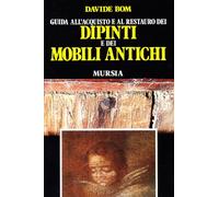 Guida all'acquisto e al restauro dei dipinti e dei mobili antichi