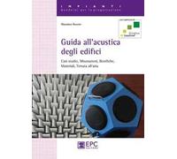 Guida all'acustica degli edifici. Casi studio, misurazioni, bonifiche, materiali, tenuta all'aria