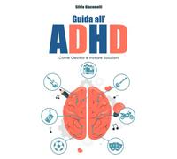 Guida all'ADHD: Come Gestirlo e trovare Soluzioni