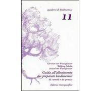 Guida all'allestimento dei preparati biodinamici. Secondo le indicazioni di Rudolf Steiner e tenendo conto delle esperienze derivate dal lavoro pratico