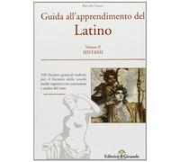 Guida all'apprendimento del latino. 320 versioni graduali per il biennio. Sintassi (Vol. 2)