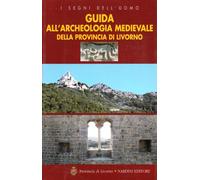 Guida all'archeologia medievale della provincia di Livorno