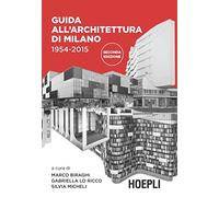 GUIDA ALL'ARCHITETTURA DI MILANO 1954-2015 - BIRAGHI MARCO, LO RICCO GABRIELLA