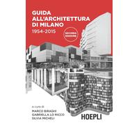 Guida all'architettura di Milano. 1954-2015. Ediz. illustrata - Biraghi Ma...