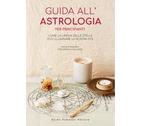 Guida all'astrologia per principianti. Come la lingua delle stelle può illuminare la nostra vita