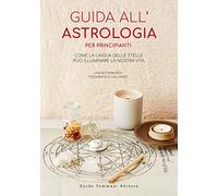 Guida all'astrologia per principianti. Come la lingua delle stelle può illuminare la nostra vita
