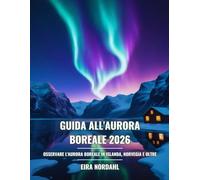 Guida all'Aurora Boreale 2026: Osservare l'Aurora Boreale in Islanda, Norvegia e Oltre