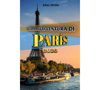 GUIDA ALL'AVVENTURA DI PARIGI 2026: Una guida turistica completa per scoprire monumenti iconici, caffè nascosti e modi intelligenti per esplorare la Città della Luce