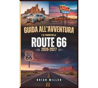 Guida all'Avventura e al Viaggio della Route 66 2026-2027: Il tuo viaggio su strada miglio per miglio da Chicago a Santa Monica - Gemme nascoste, ... del budget e consigli da insider