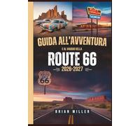 Guida all'Avventura e al Viaggio della Route 66 2026-2027: Il tuo viaggio su strada miglio per miglio da Chicago a Santa Monica - Gemme nascoste, ... del budget e consigli da insider