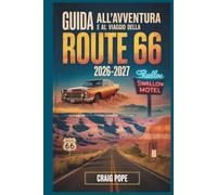 Guida all'Avventura e al Viaggio della Route 66 2026-2027: Un viaggio su strada miglio per miglio attraverso la Mother Road d'America, con tappe ... e itinerari facili da Chicago a Santa Monica