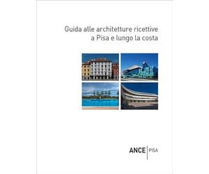 Guida alle architetture ricettive a Pisa e lungo la costa