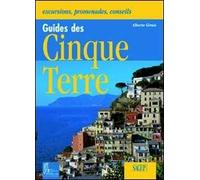 Guida alle Cinque Terre. Gite, passeggiate, consigli. Ediz. illustrata