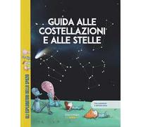 Guida alle costellazioni e alle stelle. Ediz. a colori