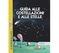 Guida alle costellazioni e alle stelle / Libro per bambini con contenuti e attività extra.