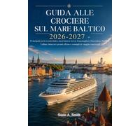 Guida alle crociere sul Mare Baltico 2026-2027: Principali porti crocieristici, escursioni a terra, Copenaghen, Stoccolma, Helsinki, Tallinn, itinerari pronti all'uso e consigli di viaggio essenziali