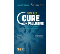 Guida alle cure palliative. Un approccio integrato alla cura del
