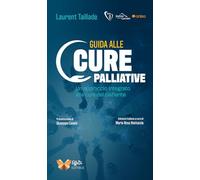 Guida alle cure palliative. Un approccio integrato alla cura del paziente