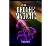 Guida alle droghe magiche