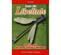 Guida alle libellule. Tutte le specie dell'Europa centrale e meridionale. Ediz. illustrata