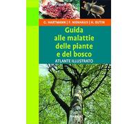 Guida alle malattie delle piante e del bosco. Atlante illustrato - Hartman...